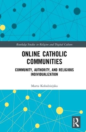 Бумажная книга «Online Catholic Communities: Community, Authority, and Religious Individualization», автор Марта Колодзейска - фото №1
