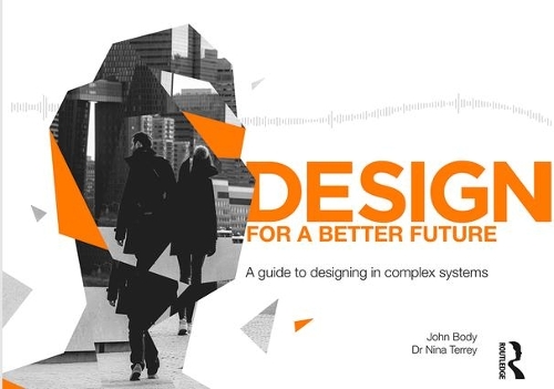 [object Object] «Design for a Better Future: A guide to designing in complex systems», авторів Джон Боді, Ніна Террі - фото №1