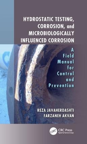Паперова книга «Hydrostatic Testing, Corrosion, and Microbiologically Influenced Corrosion: A Field Manual for Control and Prevention», авторів Фарзане Акван, Реза Джавахердашті - фото №1