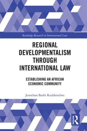 Бумажная книга «Regional Developmentalism through Law: Establishing an African Economic Community», автор Джонатан Баши Рудахиндва - фото №1