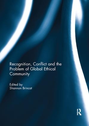 Бумажная книга «Recognition, Conflict and the Problem of Global Ethical Community» - фото №1