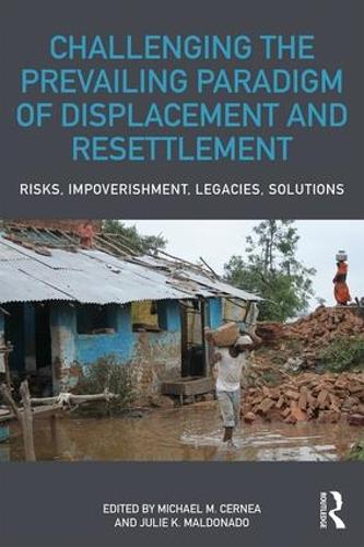 Паперова книга «Challenging the Prevailing Paradigm of Displacement and Resettlement: Risks, Impoverishment, Legacies, Solutions» - фото №1