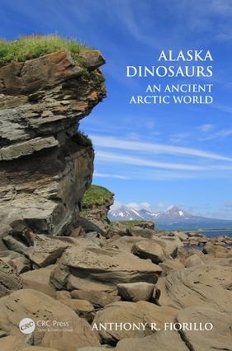 Бумажная книга «Alaska Dinosaurs: An Ancient Arctic World», автор Энтони Р. Фиорилло - фото №1
