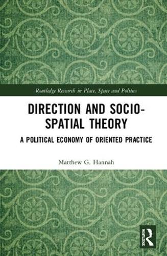 Бумажная книга «Direction and Socio-spatial Theory: A Political Economy of Oriented Practice», автор Мэтью Ханна - фото №1