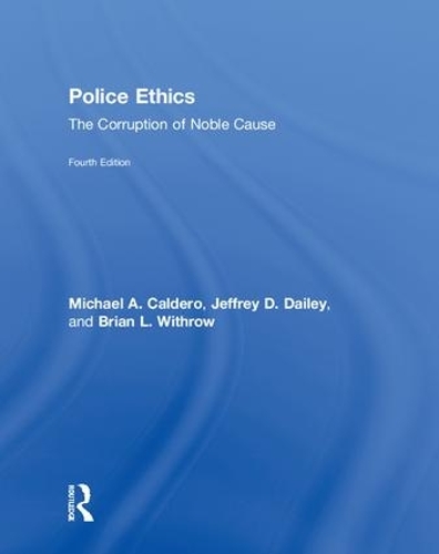 Паперова книга «Police Ethics: The Corruption of Noble Cause», авторів Брайан Вітроу, Джеффрі Дейлі, Майкл Кальдеро - фото №1