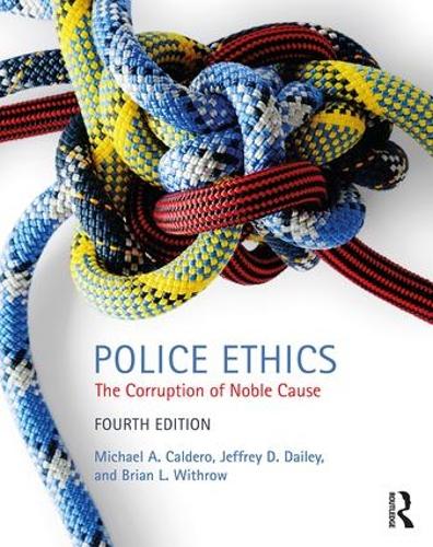 Бумажная книга «Police Ethics: The Corruption of Noble Cause», авторов Брайан Уитроу, Джеффри Дейли, Майкл Кальдеро - фото №1