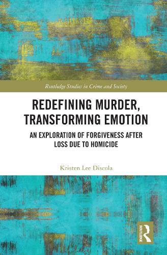 [object Object] «Redefining Murder, Transforming Emotion: An Exploration of Forgiveness after Loss Due to Homicide», автор Кристен Дискола - фото №1