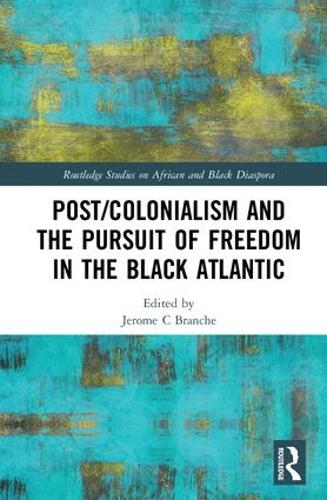 Бумажная книга «Post/Colonialism and the Pursuit of Freedom in the Black Atlantic» - фото №1