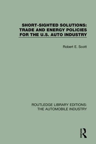 Паперова книга «Short Sighted Solutions: Trade and Energy Policies for the US Auto Industry», автор Роберт Е. Скотт - фото №1