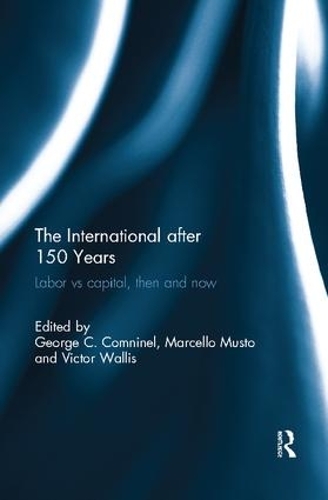 Бумажная книга «The International after 150 Years: Labor vs Capital, Then and Now» - фото №1