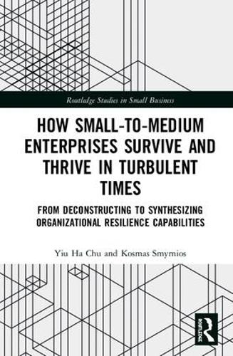 Бумажная книга «How Small-to-Medium Enterprises Thrive and Survive in Turbulent Times: From Deconstructing to Synthesizing Organizational Resilience Capabilities», авторов Космас Смирниос, Иу Ха Чу - фото №1