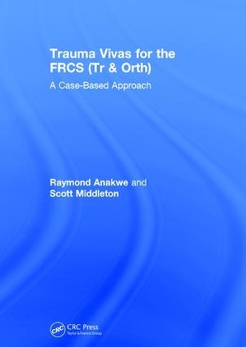 Бумажная книга «Trauma Vivas for the FRCS: A Case-Based Approach», авторов Раймонд Анакве, Скотт Миддлтон - фото №1