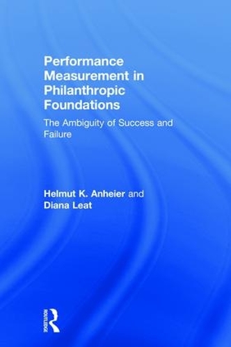 Бумажная книга «Performance Measurement in Philanthropic Foundations: The Ambiguity of Success and Failure», авторов Диана Леат, Гельмут Анхайер - фото №1