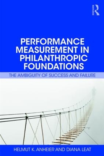 Бумажная книга «Performance Measurement in Philanthropic Foundations: The Ambiguity of Success and Failure», авторов Диана Леат, Гельмут Анхайер - фото №1