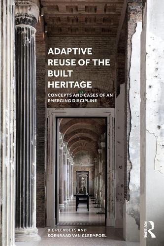 Паперова книга «Adaptive Reuse of the Built Heritage: Concepts and Cases of an Emerging Discipline», авторів Біе Плєвоц, Коенраад Ван Клемпоел - фото №1