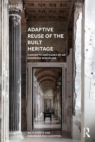 Паперова книга «Adaptive Reuse of the Built Heritage: Concepts and Cases of an Emerging Discipline», авторів Біе Плєвоц, Коенраад Ван Клемпоел - фото №1