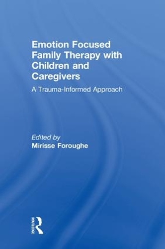 Бумажная книга «Emotion Focused Family Therapy with Children and Caregivers: A Trauma-Informed Approach» - фото №1