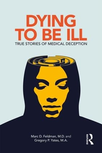 Бумажная книга «Dying to be Ill: True Stories of Medical Deception», авторов Грегори П. Йейтс, Марк Д. Фельдман - фото №1