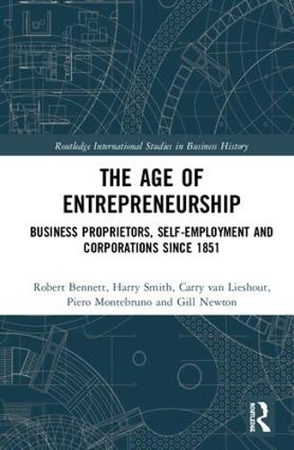 Бумажная книга «The Age of Entrepreneurship: Business Proprietors, Self-employment and Corporations Since 1851», авторов Кэрри ван Лисхаут, Гилл Ньютон, Гарри Смит, Пьеро Монтебруно, Роберт Беннетт - фото №1