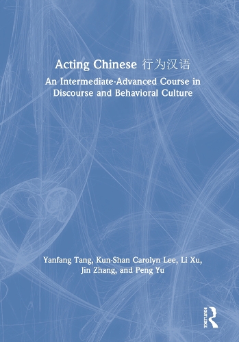 [object Object] «Acting Chinese: An Intermediate-Advanced Course in Discourse and Behavioral Culture 行为汉语», авторов Цзинь Чжан, Куншань Каролин Ли, Ли Сюй, Пенг Ю, Янфань Тань - фото №1