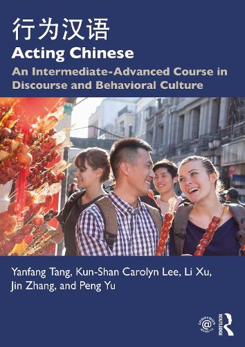 [object Object] «Acting Chinese: An Intermediate-Advanced Course in Discourse and Behavioral Culture 行为汉语», авторов Цзинь Чжан, Куншань Каролин Ли, Ли Сюй, Пенг Ю, Янфань Тань - фото №1