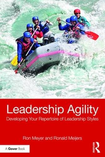 Бумажная книга «Leadership Agility: Developing Your Repertoire of Leadership Styles», авторов Рон Мейер, Рональд Мейджерс - фото №1