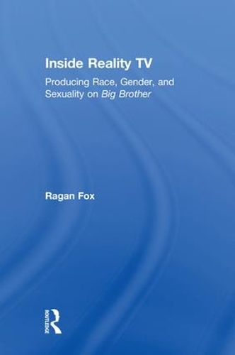 Бумажная книга «Inside Reality TV: Producing Race, Gender, and Sexuality on "Big Brother"», автор Раган Фокс - фото №1
