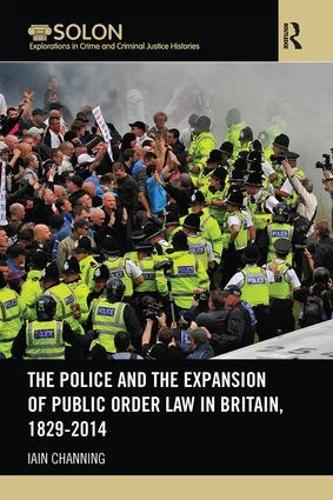 Бумажная книга «The Police and the Expansion of Public Order Law in Britain, 1829-2014», автор Иэн Ченнинг - фото №1