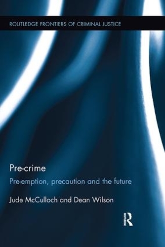 Бумажная книга «Pre-crime: Pre-emption, precaution and the future», авторов Дин Уилсон, Джуд Маккалох - фото №1