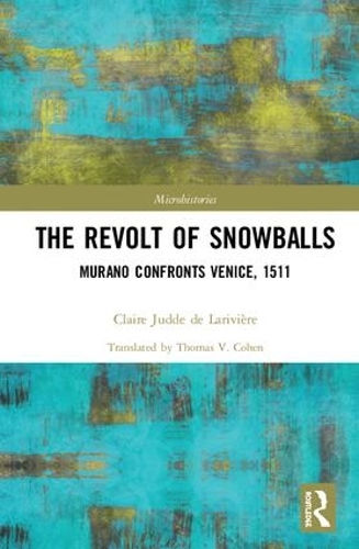 Бумажная книга «The Revolt of Snowballs: Murano Confronts Venice, 1511», автор Клэр Жюд де Ларивьер - фото №1
