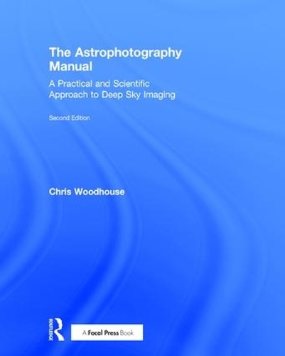 [object Object] «The Astrophotography Manual: A Practical and Scientific Approach to Deep Sky Imaging», автор Крис Вудхаус - фото №1