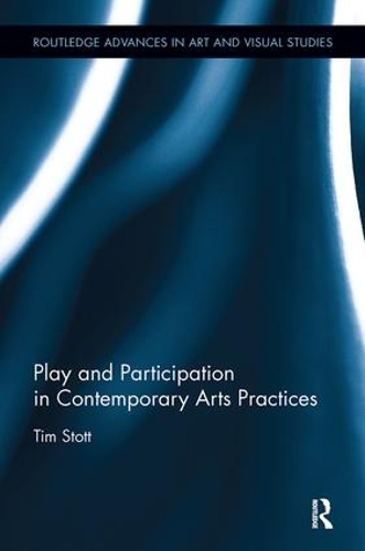 Бумажная книга «Play and Participation in Contemporary Arts Practices», автор Тим Стотт - фото №1