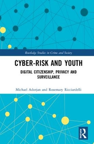 Бумажная книга «Cyber-risk and Youth: Digital Citizenship, Privacy and Surveillance», авторов Майкл Адорджан, Розмари Рикьярделли - фото №1