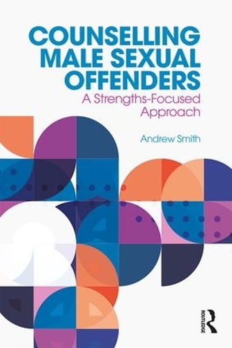 Бумажная книга «Counselling Male Sexual Offenders: A Strengths-Focused Approach», автор Эндрю Смит - фото №1