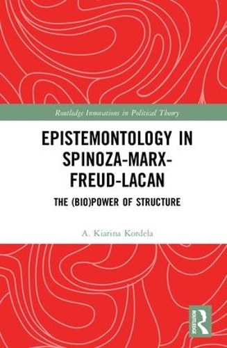 Бумажная книга «Epistemontology in Spinoza-Marx-Freud-Lacan: The (Bio)Power of Structure», автор А. Киарина Кордела - фото №1