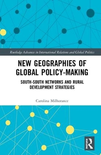 [object Object] «New Geographies of Global Policy-Making: South-South Networks and Rural Development Strategies», автор Каролина Милёранс - фото №1