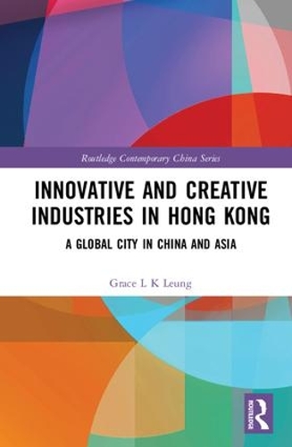 Бумажная книга «Innovative and Creative Industries in Hong Kong: A Global City in China and Asia», автор Грейс Л. К. Люн - фото №1