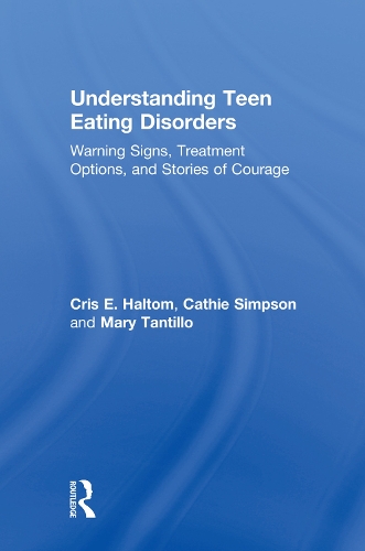 Бумажная книга «Understanding Teen Eating Disorders: Warning Signs, Treatment Options, and Stories of Courage», авторов Кэти Симпсон, Крис Э. Халтом, Мэри Тантилло - фото №1
