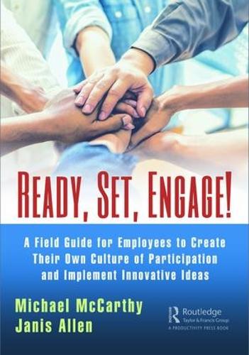 Бумажная книга «Ready? Set? Engage!: A Field Guide for Employees to Create Their Own Culture of Participation and Implement Innovative Ideas», авторов Дженис Аллен, Майкл Маккарти - фото №1