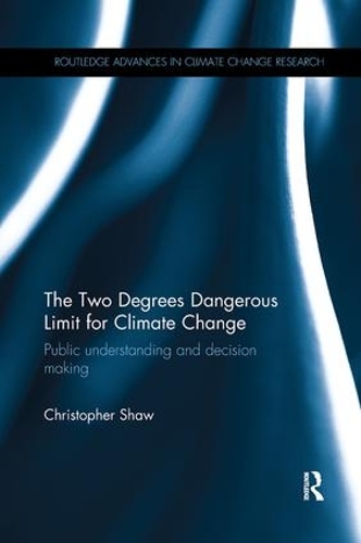 Паперова книга «The Two Degrees Dangerous Limit for Climate Change: Public Understanding and Decision Making», автор Крістофер Шоу - фото №1