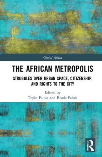 Бумажная книга «The African Metropolis: Struggles over Urban Space, Citizenship, and Rights to the City» - фото №1