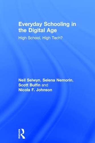 Бумажная книга «Everyday Schooling in the Digital Age: High School, High Tech?», авторов Нил Селвин, Никола Ф. Джонсон, Скотт Булфин, Селена Неморин - фото №1