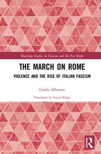 Бумажная книга «The March on Rome: Violence and the Rise of Italian Fascism», автор Джулия Альбанезе - фото №1