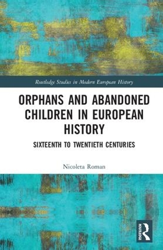 Бумажная книга «Orphans and Abandoned Children in European History: Sixteenth to Twentieth Centuries» - фото №1