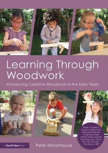 Паперова книга «Learning Through Woodwork: Introducing Creative Woodwork in the Early Years», автор Піт Мурхаус - фото №1