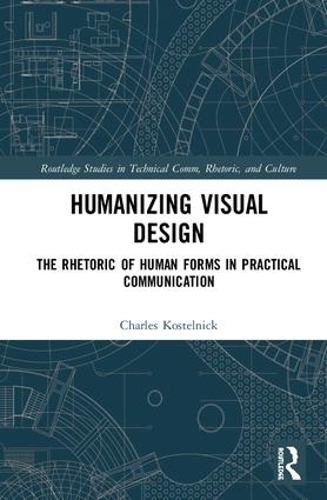 Бумажная книга «Humanizing Visual Design: The Rhetoric of Human Forms in Practical Communication», автор Чарльз Костельник - фото №1