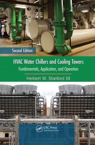 Бумажная книга «HVAC Water Chillers and Cooling Towers: Fundamentals, Application, and Operation, Second Edition», автор Герберт У. Стэнфорд III - фото №1