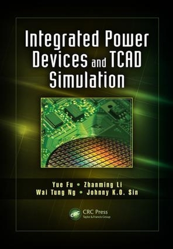 [object Object] «Integrated Power Devices and TCAD Simulation», авторов Джонни К. О. Син, Вай Тунг Нг, Юэ Фу, Чжаньмин Ли - фото №1