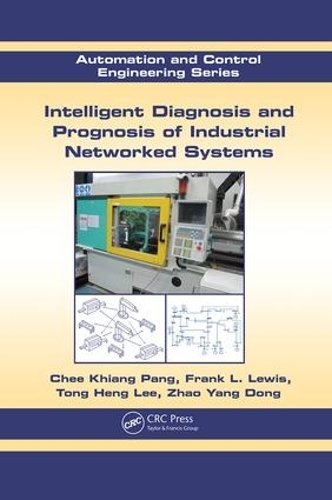 Паперова книга «Intelligent Diagnosis and Prognosis of Industrial Networked Systems», авторів Чі Кхіанг Панг, Френк Л. Льюїс, Тонг Хенг Лі, Чжао Ян Дун - фото №1