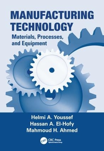 Паперова книга «Manufacturing Technology: Materials, Processes, and Equipment», авторів Хасан А. Ель-Хофі, Хельмі А. Юссеф, Махмуд Х. Ахмед - фото №1